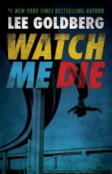 Watch Me Die by Lee Goldberg Paperback Book