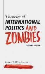 Theories of International Politics and Zombies: Revived Edition by Daniel W. Drezner Paperback Book