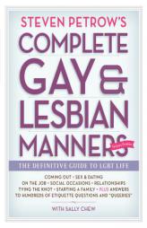 Steven Petrow's Complete Gay & Lesbian Manners: The Definitive Guide to Lgbt Life by Steven Petrow Paperback Book