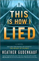 This Is How I Lied by Heather Gudenkauf Paperback Book
