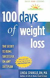 100 Days of Weight Loss: The Secret to Being Successful on ANY Diet Plan by Linda Spangle Paperback Book