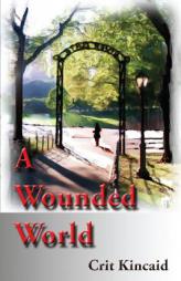 A Wounded World by Crit Kincaid Paperback Book