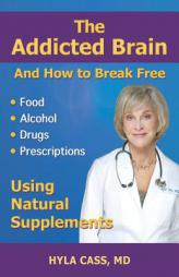 The Addicted Brain: How to Break Free by Hyla Cass M. D. Paperback Book