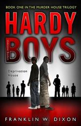 Deprivation House: Book One in the Murder House Trilogy (Hardy Boys, Undercover Brothers) by Franklin W. Dixon Paperback Book