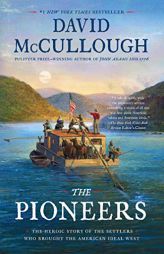 The Pioneers: The Heroic Story of the Settlers Who Brought the American Ideal West by David McCullough Paperback Book