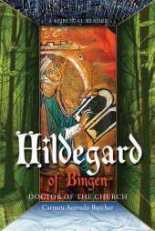 St. Hildegard of Bingen, Doctor of the Church: A Spiritual Reader by Carmen Acevedo Butcher Paperback Book