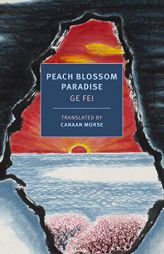 Peach Blossom Paradise (New York Review Books Classics) by Ge Fei Paperback Book