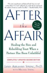 After the Affair, Updated Second Edition: Healing the Pain and Rebuilding Trust When a Partner Has Been Unfaithful by Janis A. Spring Paperback Book