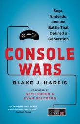 Console Wars: Sega, Nintendo, and the Battle that Defined a Generation by Blake J. Harris Paperback Book