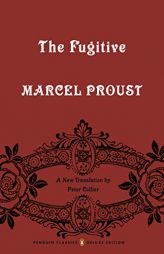 The Fugitive: In Search of Lost Time, Volume 6 (Penguin Classics Deluxe Edition) by Marcel Proust Paperback Book
