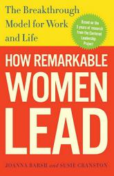 How Remarkable Women Lead: The Breakthrough Model for Work and Life by Joanna Barsh Paperback Book