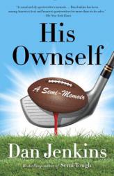His Ownself: A Semi-Memoir (AnchorSports) by Dan Jenkins Paperback Book
