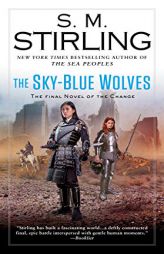 The Sky-Blue Wolves (A Novel of the Change) by S. M. Stirling Paperback Book