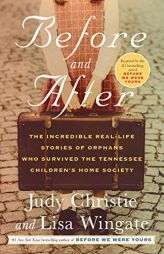 Before and After: The Incredible Real-Life Stories of Orphans Who Survived the Tennessee Children's Home Society by Judy Christie Paperback Book