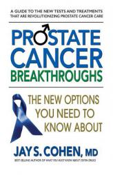 Prostate Cancer Breakthroughs: The New Options You Need to Know about by Jay S. Cohen Paperback Book