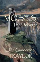 Moses: The Deliverer by Ellen Gunderson Traylor Paperback Book