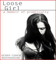 Loose Girl: A Memoir of Promiscuity by Kerry Cohen Paperback Book