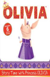 Story Time with Princess Olivia: Olivia the Princess; Olivia and the Puppy Wedding; Olivia Sells Cookies; Olivia and the Best Teacher Ever; Olivia Mee by Various Paperback Book