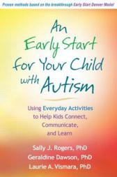 An Early Start for Your Child with Autism: Using Everyday Activities to Help Kids Connect, Communicate, and Learn by Sally J. Rogers Paperback Book