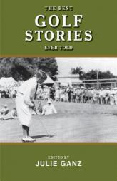 The Best Golf Stories Ever Told (Best Stories Ever Told) by Julie Ganz Paperback Book