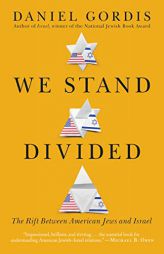 We Stand Divided: The Rift Between American Jews and Israel by Daniel Gordis Paperback Book