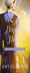 A Hopeful Heart (Hearts of the Lancaster Grand Hotel) by Amy Clipston Paperback Book