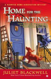 Home for the Haunting: A Haunted Home Renovation Mystery by Juliet Blackwell Paperback Book
