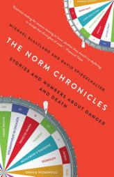 The Norm Chronicles: Stories and Numbers about Danger and Death by Michael Blastland Paperback Book