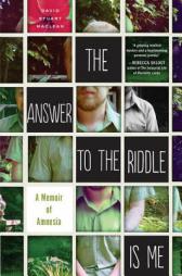 The Answer to the Riddle Is Me: A Memoir of Amnesia by David Stuart MacLean Paperback Book
