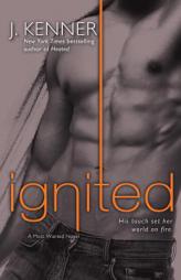 Ignited: A Most Wanted Novel by J. Kenner Paperback Book