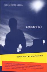 Nobody's Son: Notes from an American Life (Camino Del Sol: a Latina and Latino Literary Series) by Luis Alberto Urrea Paperback Book