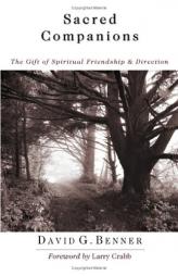 Sacred Companions: The Gift of Spiritual Friendship & Direction by David G. Benner Paperback Book