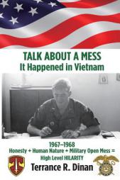 TALK ABOUT A MESS, It Happened in Vietnam by Terrance R. Dinan Paperback Book