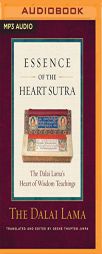 Essence of the Heart Sutra: The Dalai Lama's Heart of Wisdom Teachings by Dalai Lama Paperback Book