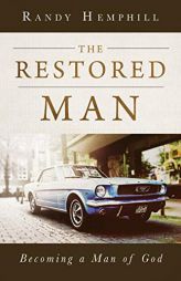 The Restored Man: Becoming a Man of God by Randy Hemphill Paperback Book