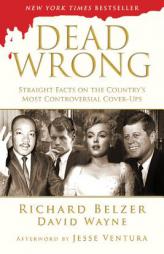 Dead Wrong: Straight Facts on the Country's Most Controversial Cover-Ups by Richard Belzer Paperback Book