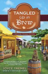 Tangled Up in a Brew: A Brewing Trouble Mystery by Joyce Tremel Paperback Book