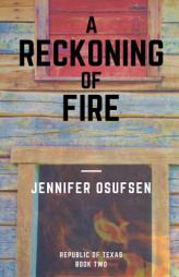 A Reckoning of Fire (Republic of Texas) (Volume 2) by Jennifer Osufsen Paperback Book