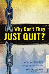 Why Don't They JUST QUIT?: Hope for families struggling with addiction. by Joe Herzanek Paperback Book