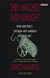 They Marched Into Sunlight : War and Peace Vietnam and America October 1967 by David Maraniss Paperback Book