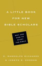 A Little Book for New Bible Scholars (Little Books) by E. Randolph Richards Paperback Book