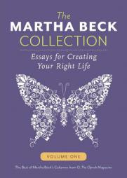 The Martha Beck Collection: Essays for Creating Your Right Life, Volume One (Volume 1) by Martha Beck Paperback Book