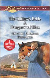 The Outlaw's Bride & Dangerous Allies by Catherine Palmer Paperback Book