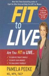 Fit to Live: 5 Steps to a Lean, Strong, Fearless You by Pamela Peeke Paperback Book