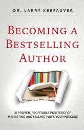 Becoming a Bestselling Author by Dr Larry Keefauver Paperback Book