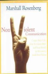 Nonviolent Communication: Create Your Life, Your Relationships, and Your World in Harmony with Your Values by Marshall Rosenberg Paperback Book
