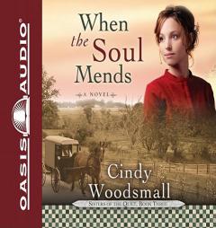 When the Soul Mends (Sisters of the Quilt, Book 3) by Cindy Woodsmall Paperback Book