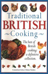 Traditional British Cooking: The Best Of British Cooking: A Definitive Collection by Hilaire Walden Paperback Book