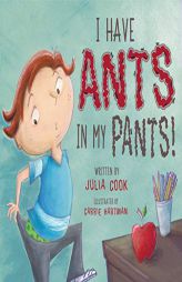 I Have Ants in My Pants (National Center for Youth Issues) by Julia Cook Paperback Book