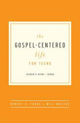The Gospel-Centered Life for Teens Leader's Guide by Robert H. Thune Paperback Book